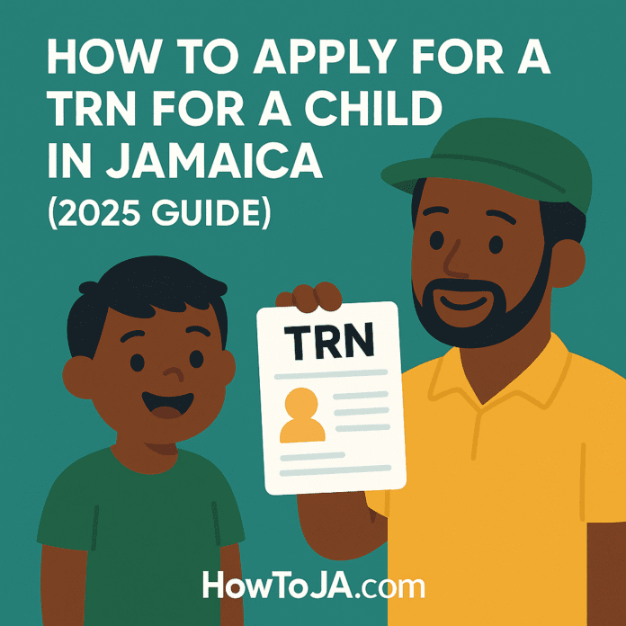 Illustration of a Jamaican parent and child smiling while holding a TRN card, with the title “How to Apply for a TRN for a Child in Jamaica (2025 Guide)” and HowToJA.com branding.
